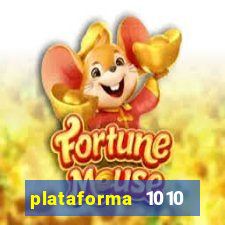 plataforma 1010 jogo do tigre